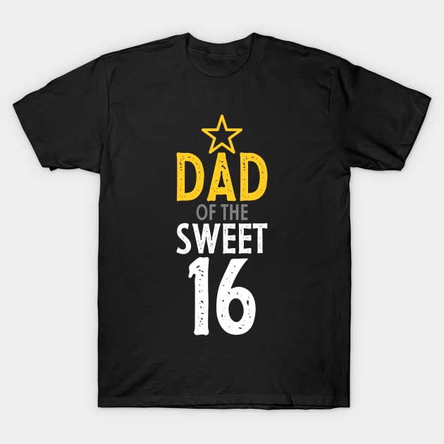 Parent of sweet 16- Dad of the sweet sixteen T-Shirt by PlusAdore